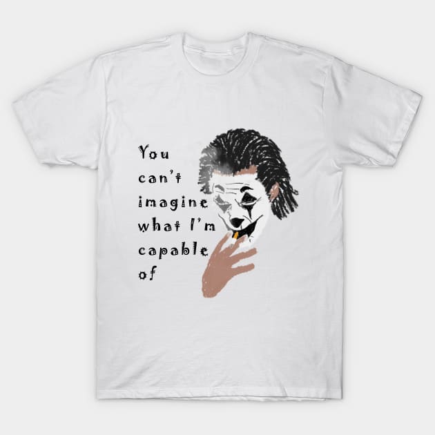 You Can't Imagine T-Shirt by djmrice